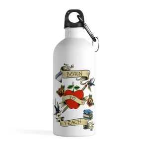 Born to Teach Stainless Steel Water Bottle